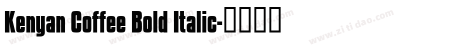 Kenyan Coffee Bold Italic字体转换